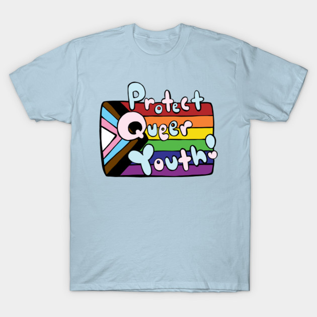 Protect Queer Youth! Queer Youth TShirt TeePublic